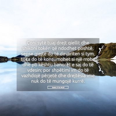Picture 05 - Isaia 51:6 ALB - Çoni sytë tuaj drejt qiellit dhe shikoni tokën - Bible Verse Picture
