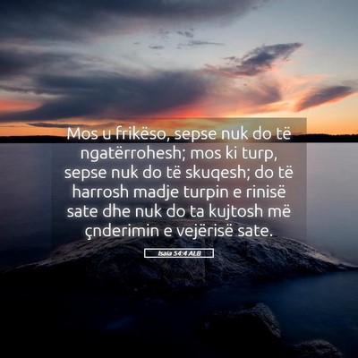 Picture 05 - Isaia 54:4 ALB - Mos u frikëso, sepse nuk do të ngatërrohesh; - Bible Verse Picture