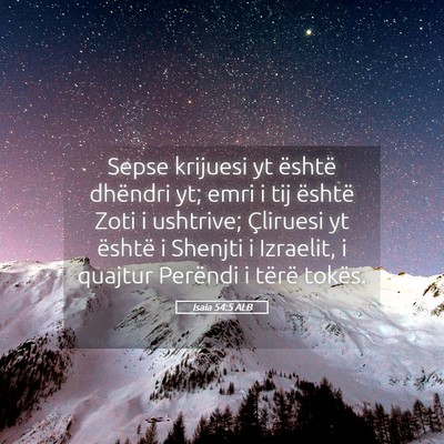 Picture 05 - Isaia 54:5 ALB - Sepse krijuesi yt është dhëndri yt; emri i tij - Bible Verse Picture