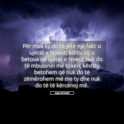Picture 05 - Isaia 54:9 ALB - Për mua ky do të jetë një fakt si ujërat e - Bible Verse Picture