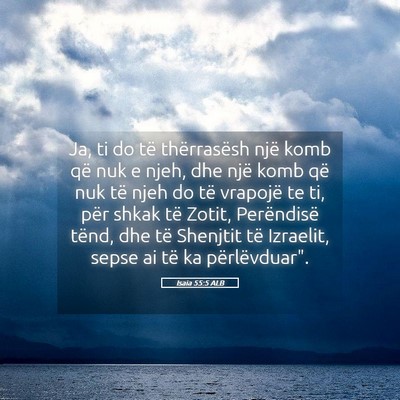 Picture 05 - Isaia 55:5 ALB - Ja, ti do të thërrasësh një komb që nuk e - Bible Verse Picture