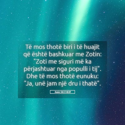 Picture 05 - Isaia 56:3 ALB - Të mos thotë biri i të huajit që është - Bible Verse Picture