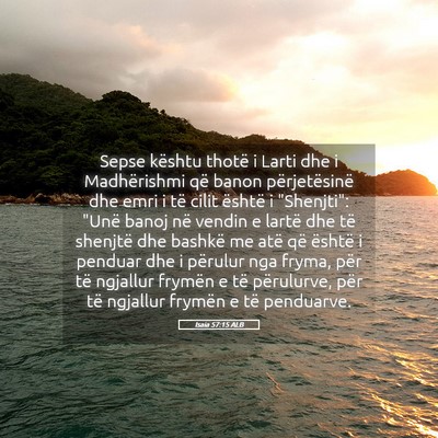 Picture 05 - Isaia 57:15 ALB - Sepse kështu thotë i Larti dhe i Madhërishmi - Bible Verse Picture