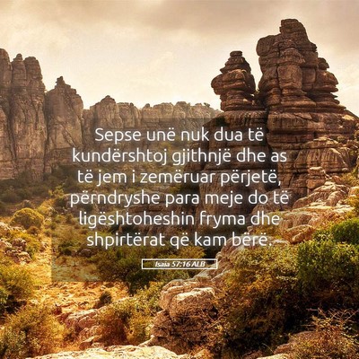 Picture 05 - Isaia 57:16 ALB - Sepse unë nuk dua të kundërshtoj gjithnjë dhe - Bible Verse Picture