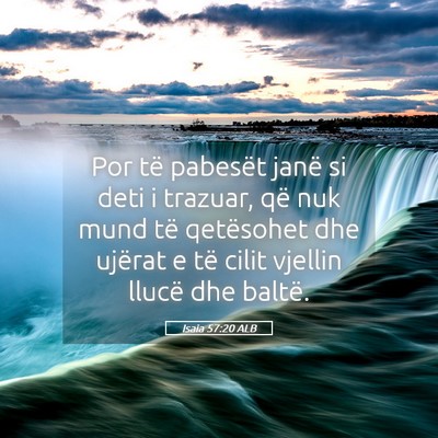 Picture 05 - Isaia 57:20 ALB - Por të pabesët janë si deti i trazuar, që nuk - Bible Verse Picture