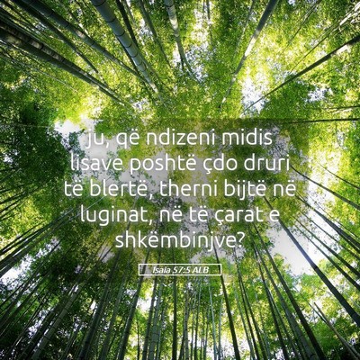 Picture 05 - Isaia 57:5 ALB - ju, që ndizeni midis lisave poshtë çdo druri - Bible Verse Picture