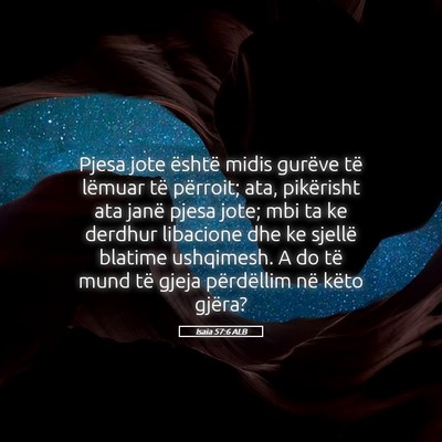 Picture 05 - Isaia 57:6 ALB - Pjesa jote është midis gurëve të lëmuar të - Bible Verse Picture
