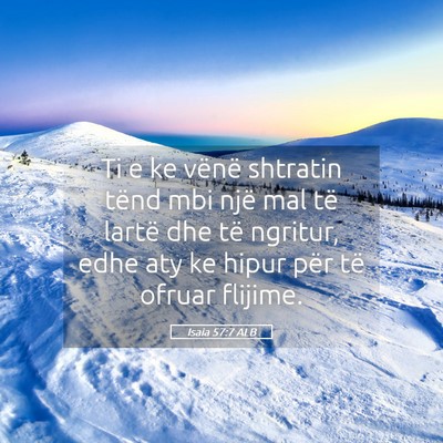 Picture 05 - Isaia 57:7 ALB - Ti e ke vënë shtratin tënd mbi një mal të - Bible Verse Picture