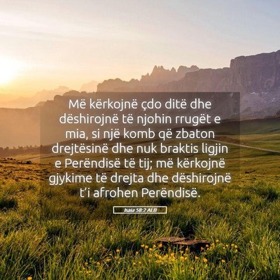 Picture 05 - Isaia 58:2 ALB - Më kërkojnë çdo ditë dhe dëshirojnë të - Bible Verse Picture