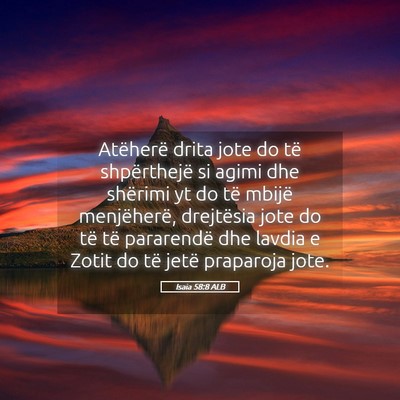 Picture 05 - Isaia 58:8 ALB - Atëherë drita jote do të shpërthejë si agimi - Bible Verse Picture