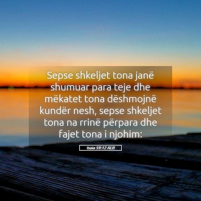 Picture 05 - Isaia 59:12 ALB - Sepse shkeljet tona janë shumuar para teje dhe - Bible Verse Picture