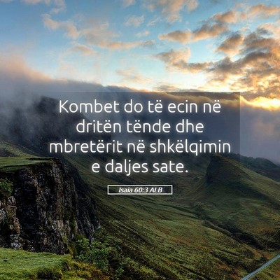 Picture 05 - Isaia 60:3 ALB - Kombet do të ecin në dritën tënde dhe - Bible Verse Picture