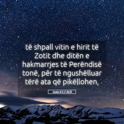 Picture 05 - Isaia 61:2 ALB - të shpall vitin e hirit të Zotit dhe ditën e - Bible Verse Picture