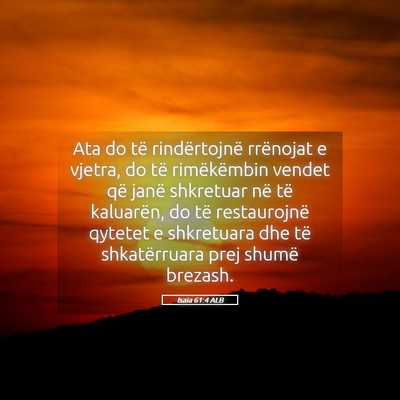Picture 05 - Isaia 61:4 ALB - Ata do të rindërtojnë rrënojat e vjetra, do - Bible Verse Picture