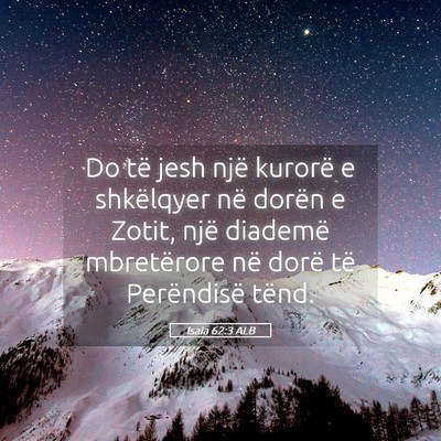 Picture 05 - Isaia 62:3 ALB - Do të jesh një kurorë e shkëlqyer në dorën - Bible Verse Picture
