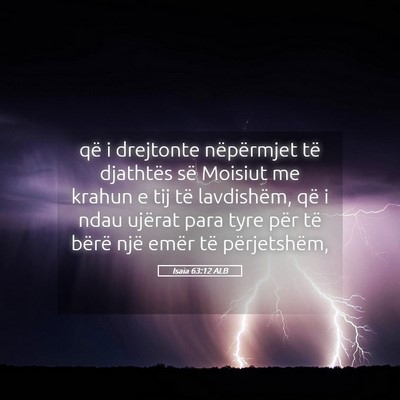 Picture 05 - Isaia 63:12 ALB - që i drejtonte nëpërmjet të djathtës së - Bible Verse Picture