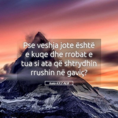 Picture 05 - Isaia 63:2 ALB - Pse veshja jote është e kuqe dhe rrobat e tua - Bible Verse Picture