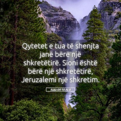 Picture 05 - Isaia 64:10 ALB - Qytetet e tua të shenjta janë bërë një - Bible Verse Picture
