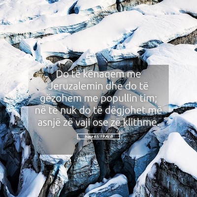 Picture 05 - Isaia 65:19 ALB - Do të kënaqem me Jeruzalemin dhe do të - Bible Verse Picture