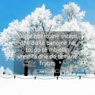 Picture 05 - Isaia 65:21 ALB - Do të ndërtojnë shtëpi dhe do të banojnë - Bible Verse Picture