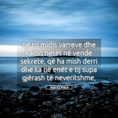 Picture 05 - Isaia 65:4 ALB - që rri midis varreve dhe kalon netët në vende - Bible Verse Picture