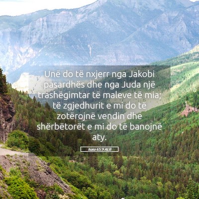 Picture 05 - Isaia 65:9 ALB - Unë do të nxjerr nga Jakobi pasardhës dhe nga - Bible Verse Picture