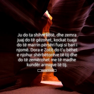 Picture 05 - Isaia 66:14 ALB - Ju do ta shihni këtë, dhe zemra juaj do të - Bible Verse Picture