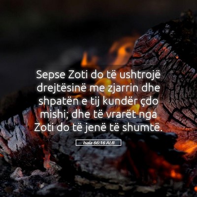 Picture 05 - Isaia 66:16 ALB - Sepse Zoti do të ushtrojë drejtësinë me - Bible Verse Picture