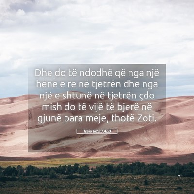 Picture 05 - Isaia 66:23 ALB - Dhe do të ndodhë që nga një hënë e re në - Bible Verse Picture