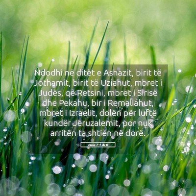Picture 05 - Isaia 7:1 ALB - Ndodhi në ditët e Ashazit, birit të Jothamit, - Bible Verse Picture