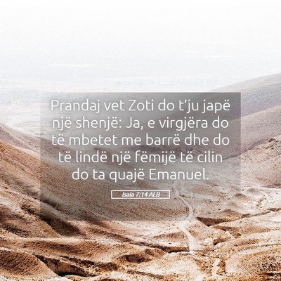 Picture 05 - Isaia 7:14 ALB - Prandaj vet Zoti do t’ju japë një shenjë: - Bible Verse Picture