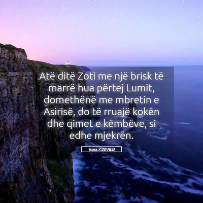 Picture 05 - Isaia 7:20 ALB - Atë ditë Zoti me një brisk të marrë hua - Bible Verse Picture