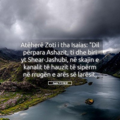 Picture 05 - Isaia 7:3 ALB - Atëherë Zoti i tha Isaias: 