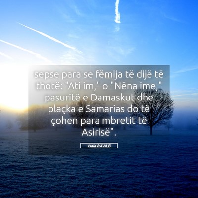 Picture 05 - Isaia 8:4 ALB - sepse para se fëmija të dijë të thotë: 