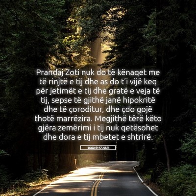 Picture 05 - Isaia 9:17 ALB - Prandaj Zoti nuk do të kënaqet me të rinjtë e - Bible Verse Picture