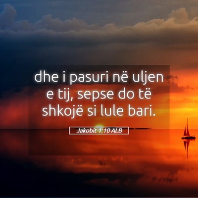 Picture 05 - Jakobit 1:10 ALB - dhe i pasuri në uljen e tij, sepse do të - Bible Verse Picture