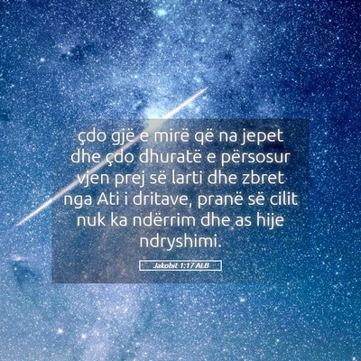 Picture 05 - Jakobit 1:17 ALB - çdo gjë e mirë që na jepet dhe çdo dhuratë - Bible Verse Picture