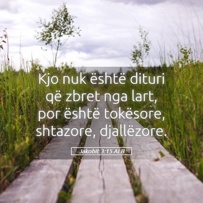 Picture 05 - Jakobit 3:15 ALB - Kjo nuk është dituri që zbret nga lart, por - Bible Verse Picture
