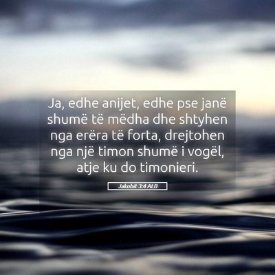 Picture 05 - Jakobit 3:4 ALB - Ja, edhe anijet, edhe pse janë shumë të mëdha - Bible Verse Picture