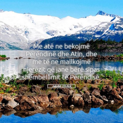 Picture 05 - Jakobit 3:9 ALB - Me atë ne bekojmë Perëndinë dhe Atin, dhe me - Bible Verse Picture