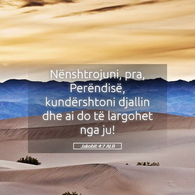 Picture 05 - Jakobit 4:7 ALB - Nënshtrojuni, pra, Perëndisë, kundërshtoni - Bible Verse Picture