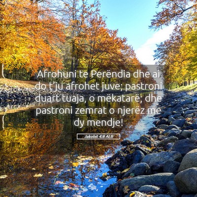 Picture 05 - Jakobit 4:8 ALB - Afrohuni te Perëndia dhe ai do t’ju afrohet - Bible Verse Picture