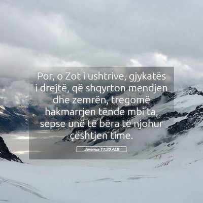 Picture 05 - Jeremia 11:20 ALB - Por, o Zot i ushtrive, gjykatës i drejtë, që - Bible Verse Picture