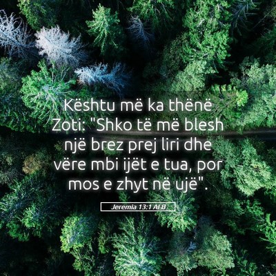 Picture 05 - Jeremia 13:1 ALB - Kështu më ka thënë Zoti: 