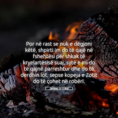 Picture 05 - Jeremia 13:17 ALB - Por në rast se nuk e dëgjoni këtë, shpirti im - Bible Verse Picture
