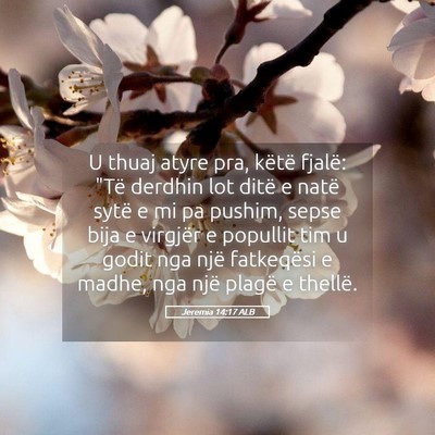 Picture 05 - Jeremia 14:17 ALB - U thuaj atyre pra, këtë fjalë: 