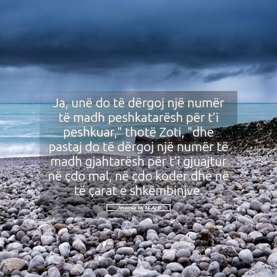Picture 05 - Jeremia 16:16 ALB - Ja, unë do të dërgoj një numër të madh - Bible Verse Picture