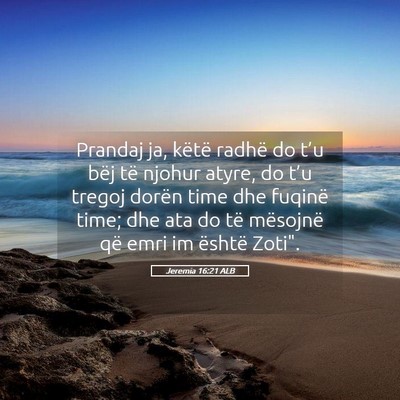 Picture 05 - Jeremia 16:21 ALB - Prandaj ja, këtë radhë do t’u bëj të - Bible Verse Picture