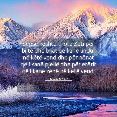 Picture 05 - Jeremia 16:3 ALB - Sepse kështu thotë Zoti për bijtë dhe bijat - Bible Verse Picture