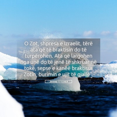 Picture 05 - Jeremia 17:13 ALB - O Zot, shpresa e Izraelit, tërë ata që të - Bible Verse Picture
